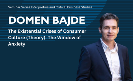ICBS Seminar: Domen Bajde – The Existential Crises of Consumer Culture (Theory): The Window of Anxiety /15.10. 2026/